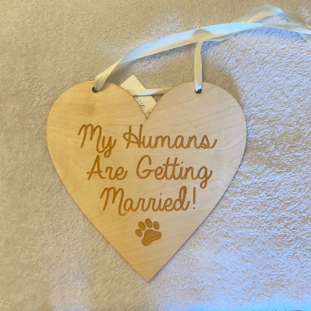 My humans are getting married sign
